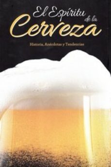 el espiritu de la cerveza. historia, anecdotas y tendencias-pietro fontana-9788417452971