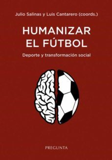 humanizar el futbol-julio salinas-luis cantarero-9788417532871