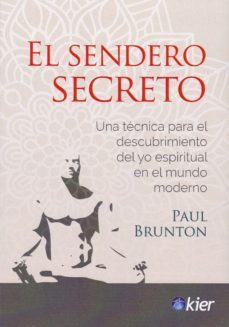 el sendero secreto: una tecnica para el descubrimiento del yo espiritual en el mundo moderno-paul brunton-9788417581671