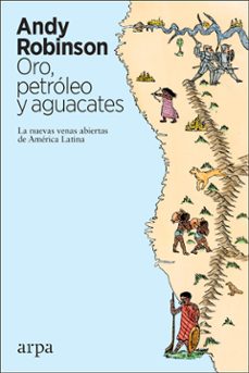 oro, petroleo y aguacates: las nuevas venas abiertas de america latina-9788417623371