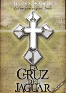 la cruz del jaguar-francisco jose garrido fernandez-9788417715571