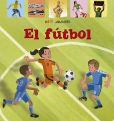 el futbol (3ª ed.) (mini larousse)-9788417720971