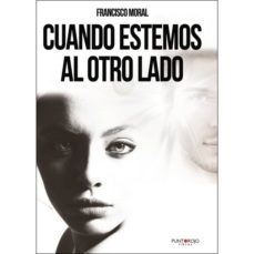 cuando estemos al otro lado: nacio como guion para filmar una pelicula-francisco moral nieto-9788417768171