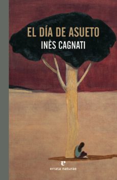 el dia de asueto-ines cagnati-9788417800871