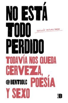 no esta todo perdido; todavia nos queda cerveza, poesia y sexo (ebook)-9788417809171