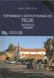 toponimias y antroponimias de telde. distrito iii jinamar-luis a. lopez sosa-9788417890971