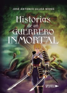 historias de un guerrero inmortal-jose antonio ulloa wong-9788417926571