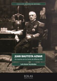 juan bautista aznar; un marino en la corte de alfonso xiii-luis aznar fernandez-9788418079771
