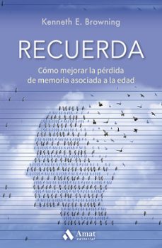 recuerda. como mejorar la perdida de memoria asociada a la edad-kenneth e. browning-9788418114571