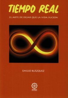 tiempo real: el arte de dejar que la vida suceda-emilio blazquez-9788418115271