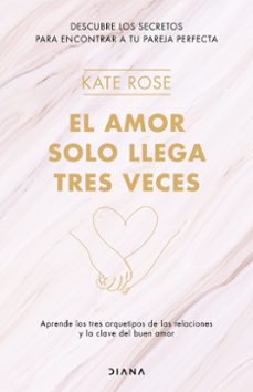 el amor solo llega tres veces-kate rose-9788418118371