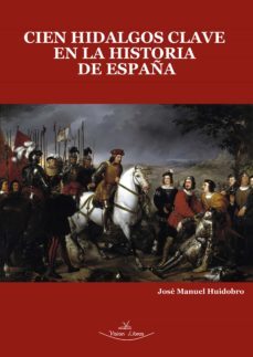 cien hidalgos clave en la historia de españa (ebook)-jose manuel huidobro-9788418158971