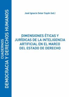 dimensiones eticas y juridicas de la inteligencia artificial en el marco del estado de derecho (ebook)-jose ignacio solar cayon-9788418254871