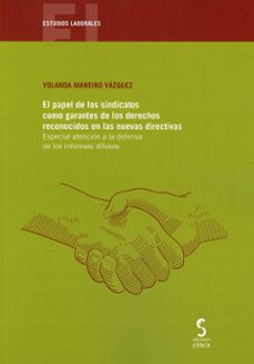 papel de los sindicatos como garantes de los derechos reconocidos en las nuevas directivas. especial atencion a la defensa de los intereses difusos.-yolanda maneiro vazquez-9788418433771