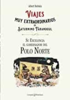 viajes muy extraordinarios de saturnino farandoul. su excelencia el gobernador del polo norte.-albert robida-9788418613371