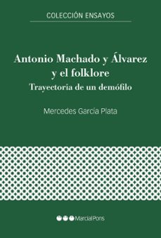 antonio machado y alvarez y el folklore-mercedes garcia plata-9788418752971