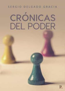cronicas del poder-sergio delgado gracia-9788418926471