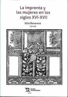 la imprenta y las mujeres en los siglos xvi-xvii-julia benavent-9788418970771