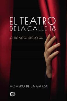 el teatro de la calle 18-homero de la garza-9788419039071