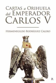 cartas a orihuela del emperador carlos v-hermenegildo rodriguez calero-9788419074171