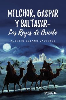 melchor, gaspar y baltasar- los reyes de oriente (ebook)-alberto solano valverde-9788419391971