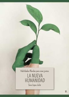 habilidades blandas para crear juntos la nueva humanidad-sara lopez julia-9788419504371