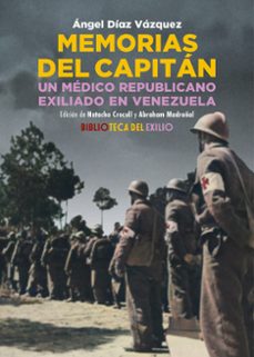memorias del capitan. un medico republicano exiliado en venezuela-angel diaz vazquez-9788419791771