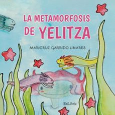la metamorfosis de yelitza (ebook)-maricruz garrido linares-9788419827388