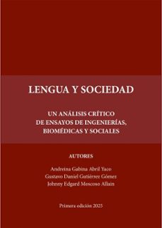 lengua y sociedad: un analisis critico de ensayos de ingenierias, biomedicas y sociales (ebook)-johnny edgard moscoso allain-andreina gabina abril yaco-gustavo daniel gutiérrez gómez-9788419948571