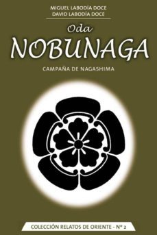 oda nobunaga: campaña de nagashima-miguel labodia doce-david labodia doce-9788420304571