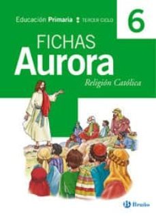 religion: fichas (6º educacion primaria, religion catolica) (auro ra)-9788421656471