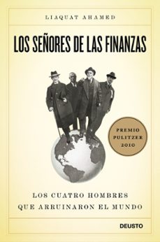 los señores de las finanzas: los cuatro hombres que arruinaron el mundo (premio pulitzer 2010)-9788423427871