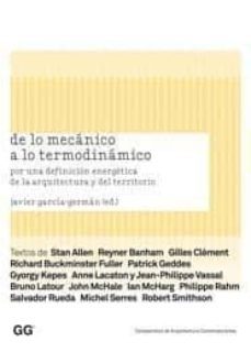 de lo mecanico a lo termodinamico: por una definicion de la arqui tectura y del territorio-javier garcia german-9788425223471