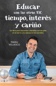 educar con las otras tic: tiempo, interes y cariño-manu velasco-9788425367571
