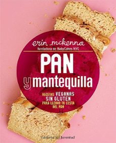 pan y mantequilla: recetas veganas sin gluten para llenar tu cesta del pan-erin mckenna-9788426143471