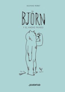 bjorn y el ancho mundo-delphine perret-9788426145871