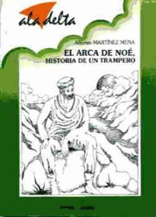 el arca de noe: historia de un trampero-alfonso martinez mena rodriguez-9788426313171
