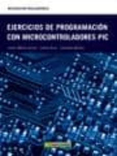 ejercicios de programación con microcontroladores pic-9788426716071