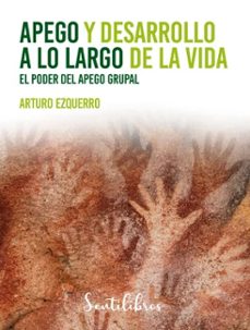 apego y desarrollo a lo largo de la vida-arturo ezquerro-9788426733771