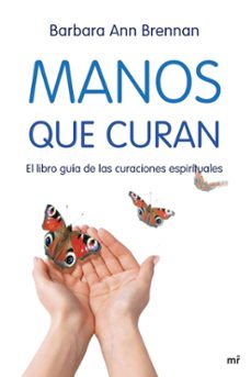 manos que curan: el libro guia de las curaciones espirituales-9788427034471