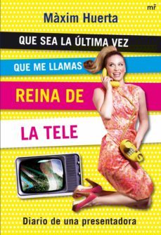 que sea la última vez que me llamas reina de la tele (ebook)-maxim huerta-9788427038271