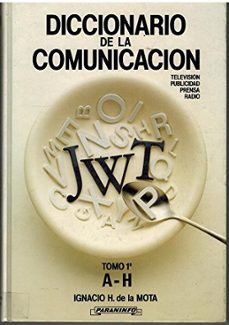 diccionario de la comunicacion (obre completa)-ignacio hilario de la mota oreja-9788428316071