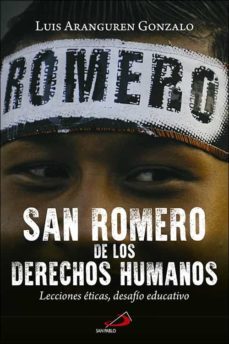 san romero de los derechos humanos: lecciones eticas, desafio educativo-luis aranguren gonzalo-9788428553971