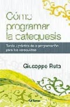como programar la catequesis: teoria y practica de la programacio n para los catequistas-giuseppe ruta-9788429317671