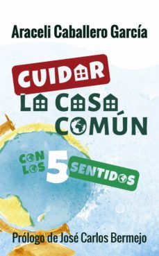 cuidar la casa comun con los cinco sentidos (ebook)-aracdeli caballero garcia-9788429327571