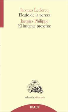 elogio de la pereza / el instante presente-jacques leclercq-jacques philippe-9788432144271
