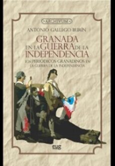 granada en la guerra de la independencia: los periodicos-antonio gallego y burin-9788433810571