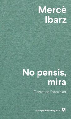 no pensis, mira-merce ibarz-9788433927071