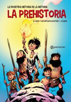 la divertida historia de la historia. la prehistoria. el fuego  las pinturas rupestres  la rueda (ebook)-jordi bayarri-9788434243071