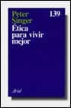 etica para vivir mejor-peter singer-9788434411371